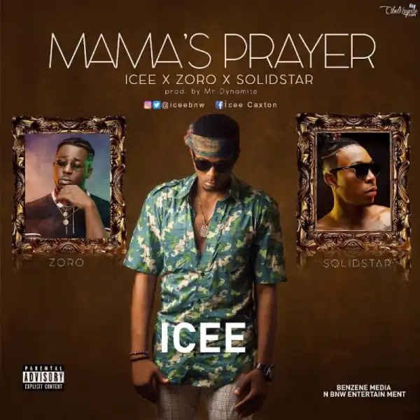 Icee - Mama’s Prayer ft Solid Star & Zoro